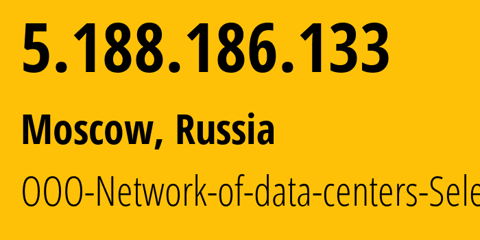 IP address 5.188.186.133 (Moscow, Moscow, Russia) get location, coordinates on map, ISP provider AS50340 OOO-Network-of-data-centers-Selectel // who is provider of ip address 5.188.186.133, whose IP address