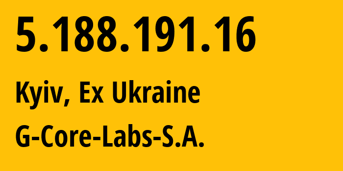 IP-адрес 5.188.191.16 (Киев, Киев, Бывшая Украина) определить местоположение, координаты на карте, ISP провайдер AS202422 G-Core-Labs-S.A. // кто провайдер айпи-адреса 5.188.191.16