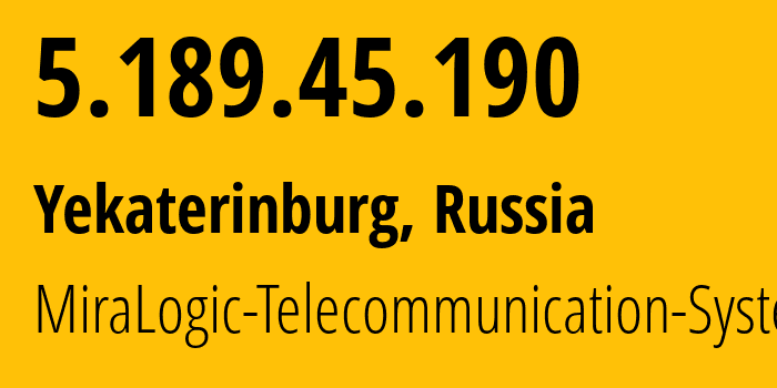 IP address 5.189.45.190 (Yekaterinburg, Sverdlovsk Oblast, Russia) get location, coordinates on map, ISP provider AS12668 MiraLogic-Telecommunication-Systems // who is provider of ip address 5.189.45.190, whose IP address