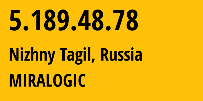 IP address 5.189.48.78 (Nizhny Tagil, Sverdlovsk Oblast, Russia) get location, coordinates on map, ISP provider AS12668 MIRALOGIC // who is provider of ip address 5.189.48.78, whose IP address