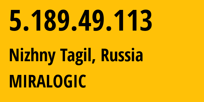 IP address 5.189.49.113 (Nizhny Tagil, Sverdlovsk Oblast, Russia) get location, coordinates on map, ISP provider AS12668 MIRALOGIC // who is provider of ip address 5.189.49.113, whose IP address