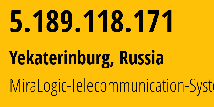 IP address 5.189.118.171 (Yekaterinburg, Sverdlovsk Oblast, Russia) get location, coordinates on map, ISP provider AS12668 MiraLogic-Telecommunication-Systems // who is provider of ip address 5.189.118.171, whose IP address