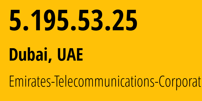 IP-адрес 5.195.53.25 (Дубай, Dubai, ОАЭ) определить местоположение, координаты на карте, ISP провайдер AS5384 Emirates-Telecommunications-Corporation // кто провайдер айпи-адреса 5.195.53.25