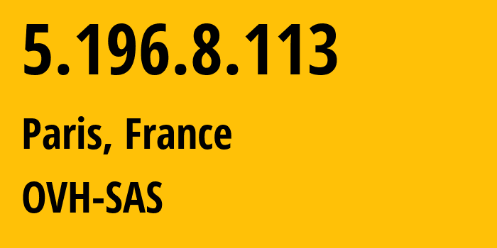 IP address 5.196.8.113 (Marseille, Provence-Alpes-Côte dAzur, France) get location, coordinates on map, ISP provider AS16276 OVH-SAS // who is provider of ip address 5.196.8.113, whose IP address