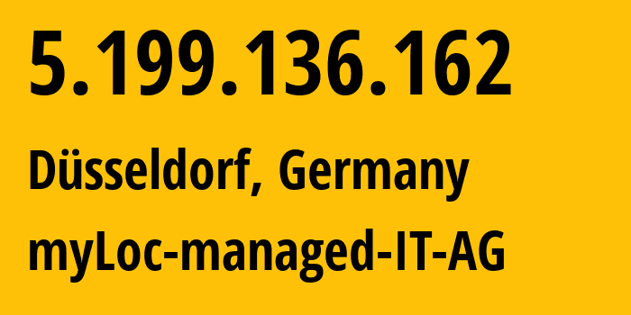 IP address 5.199.136.162 (Düsseldorf, North Rhine-Westphalia, Germany) get location, coordinates on map, ISP provider AS24961 WIIT-AG // who is provider of ip address 5.199.136.162, whose IP address