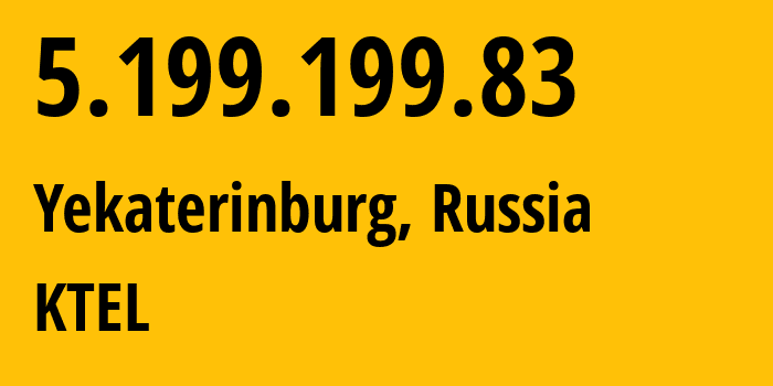 IP-адрес 5.199.199.83 (Екатеринбург, Свердловская Область, Россия) определить местоположение, координаты на карте, ISP провайдер AS48642 KTEL // кто провайдер айпи-адреса 5.199.199.83