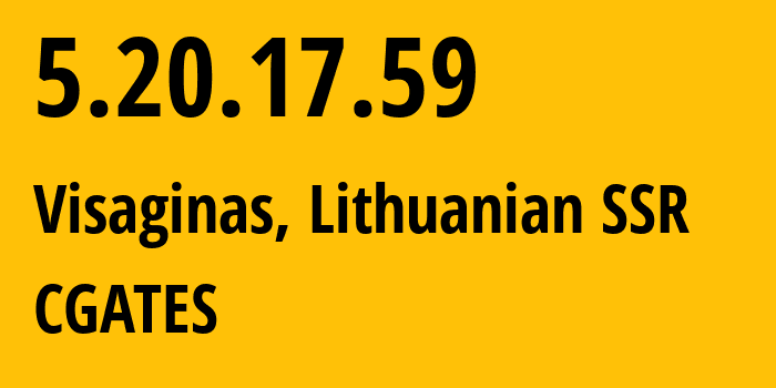 IP-адрес 5.20.17.59 (Висагинас, Утенский уезд, Литовская ССР) определить местоположение, координаты на карте, ISP провайдер AS21412 CGATES // кто провайдер айпи-адреса 5.20.17.59