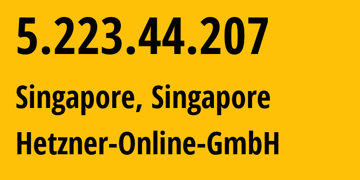 IP-адрес 5.223.44.207 (Сингапур, North West, Сингапур) определить местоположение, координаты на карте, ISP провайдер AS215859 Hetzner-Online-GmbH // кто провайдер айпи-адреса 5.223.44.207