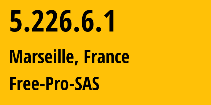 IP address 5.226.6.1 (Marseille, Provence-Alpes-Côte dAzur, France) get location, coordinates on map, ISP provider AS30781 Free-Pro-SAS // who is provider of ip address 5.226.6.1, whose IP address