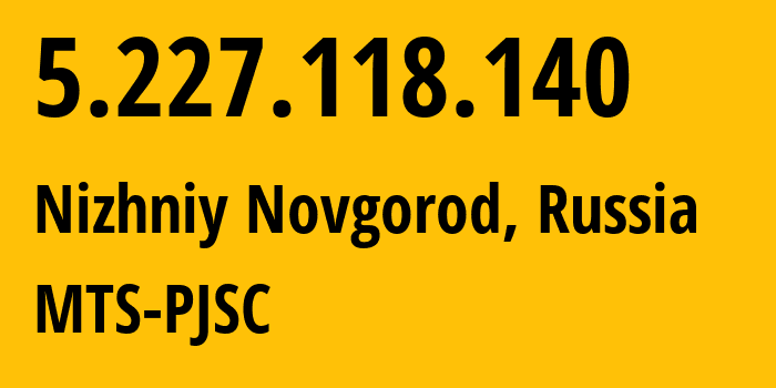 IP-адрес 5.227.118.140 (Нижний Новгород, Нижегородская Область, Россия) определить местоположение, координаты на карте, ISP провайдер AS8359 MTS-PJSC // кто провайдер айпи-адреса 5.227.118.140