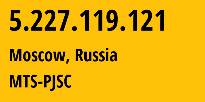 IP-адрес 5.227.119.121 (Москва, Москва, Россия) определить местоположение, координаты на карте, ISP провайдер AS8359 MTS-PJSC // кто провайдер айпи-адреса 5.227.119.121