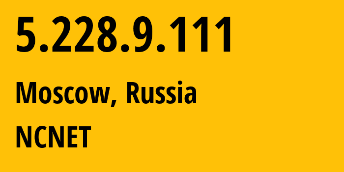 IP-адрес 5.228.9.111 (Москва, Москва, Россия) определить местоположение, координаты на карте, ISP провайдер AS42610 NCNET // кто провайдер айпи-адреса 5.228.9.111