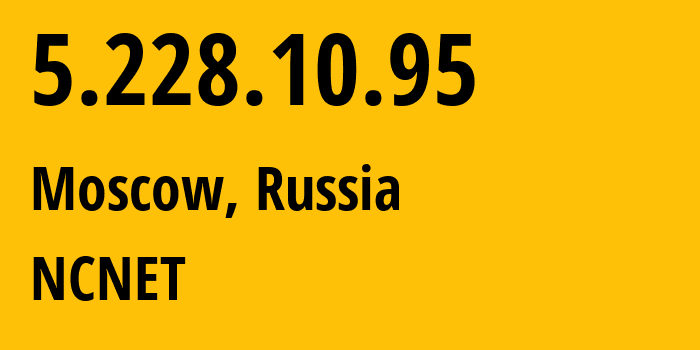 IP-адрес 5.228.10.95 (Москва, Москва, Россия) определить местоположение, координаты на карте, ISP провайдер AS42610 NCNET // кто провайдер айпи-адреса 5.228.10.95