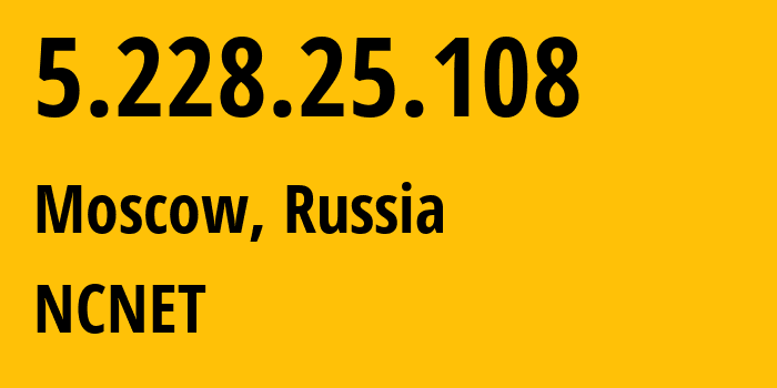 IP-адрес 5.228.25.108 (Москва, Москва, Россия) определить местоположение, координаты на карте, ISP провайдер AS42610 NCNET // кто провайдер айпи-адреса 5.228.25.108