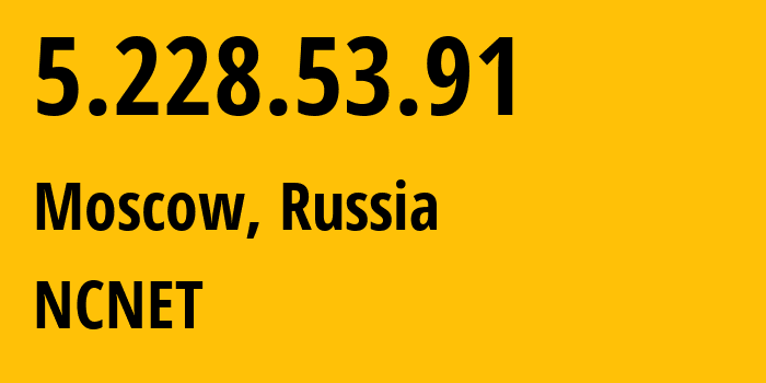 IP-адрес 5.228.53.91 (Москва, Москва, Россия) определить местоположение, координаты на карте, ISP провайдер AS42610 NCNET // кто провайдер айпи-адреса 5.228.53.91