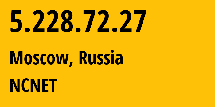 IP-адрес 5.228.72.27 (Москва, Москва, Россия) определить местоположение, координаты на карте, ISP провайдер AS42610 NCNET // кто провайдер айпи-адреса 5.228.72.27