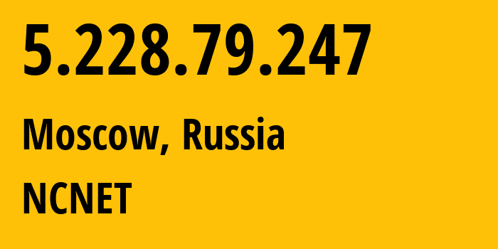 IP-адрес 5.228.79.247 (Москва, Москва, Россия) определить местоположение, координаты на карте, ISP провайдер AS42610 NCNET // кто провайдер айпи-адреса 5.228.79.247