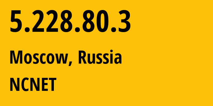 IP-адрес 5.228.80.3 (Москва, Москва, Россия) определить местоположение, координаты на карте, ISP провайдер AS42610 NCNET // кто провайдер айпи-адреса 5.228.80.3