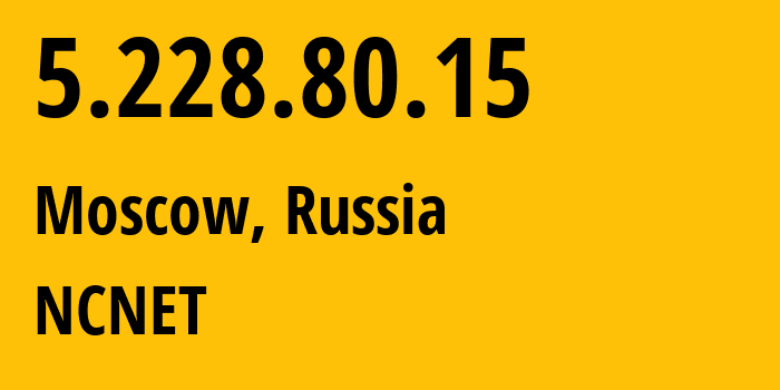 IP-адрес 5.228.80.15 (Москва, Москва, Россия) определить местоположение, координаты на карте, ISP провайдер AS42610 NCNET // кто провайдер айпи-адреса 5.228.80.15