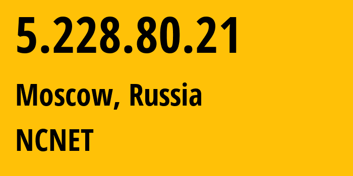 IP-адрес 5.228.80.21 (Москва, Москва, Россия) определить местоположение, координаты на карте, ISP провайдер AS42610 NCNET // кто провайдер айпи-адреса 5.228.80.21
