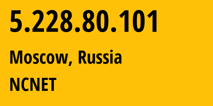 IP-адрес 5.228.80.101 (Москва, Москва, Россия) определить местоположение, координаты на карте, ISP провайдер AS42610 NCNET // кто провайдер айпи-адреса 5.228.80.101