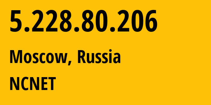 IP-адрес 5.228.80.206 (Москва, Москва, Россия) определить местоположение, координаты на карте, ISP провайдер AS42610 NCNET // кто провайдер айпи-адреса 5.228.80.206