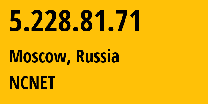 IP-адрес 5.228.81.71 (Москва, Москва, Россия) определить местоположение, координаты на карте, ISP провайдер AS42610 NCNET // кто провайдер айпи-адреса 5.228.81.71