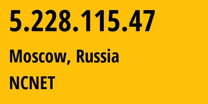 IP-адрес 5.228.115.47 (Москва, Москва, Россия) определить местоположение, координаты на карте, ISP провайдер AS42610 NCNET // кто провайдер айпи-адреса 5.228.115.47