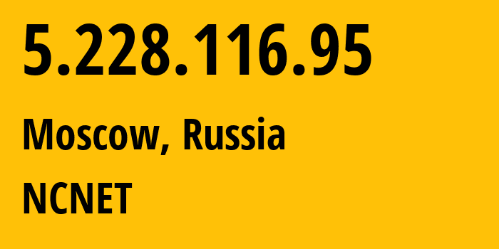 IP-адрес 5.228.116.95 (Москва, Москва, Россия) определить местоположение, координаты на карте, ISP провайдер AS42610 NCNET // кто провайдер айпи-адреса 5.228.116.95