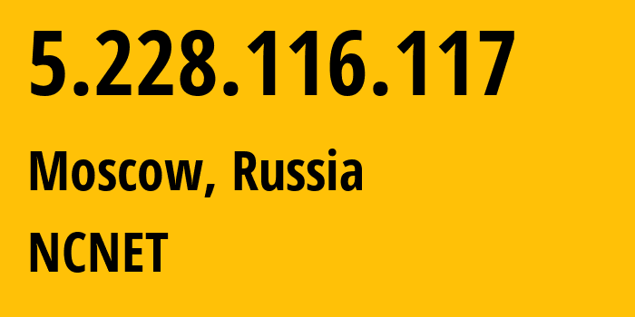 IP-адрес 5.228.116.117 (Москва, Москва, Россия) определить местоположение, координаты на карте, ISP провайдер AS42610 NCNET // кто провайдер айпи-адреса 5.228.116.117