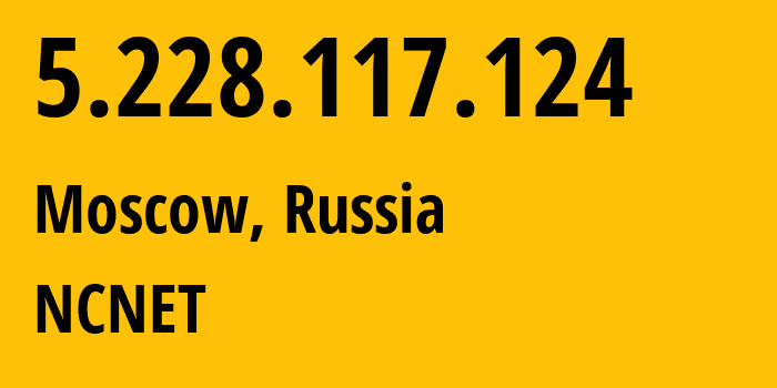 IP-адрес 5.228.117.124 (Москва, Москва, Россия) определить местоположение, координаты на карте, ISP провайдер AS42610 NCNET // кто провайдер айпи-адреса 5.228.117.124