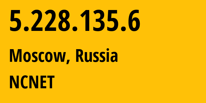 IP-адрес 5.228.135.6 (Москва, Москва, Россия) определить местоположение, координаты на карте, ISP провайдер AS42610 NCNET // кто провайдер айпи-адреса 5.228.135.6