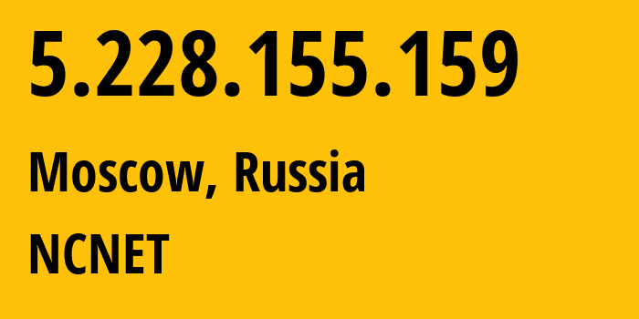 IP-адрес 5.228.155.159 (Москва, Москва, Россия) определить местоположение, координаты на карте, ISP провайдер AS42610 NCNET // кто провайдер айпи-адреса 5.228.155.159