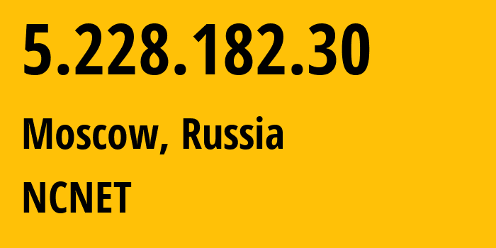 IP-адрес 5.228.182.30 (Москва, Москва, Россия) определить местоположение, координаты на карте, ISP провайдер AS42610 NCNET // кто провайдер айпи-адреса 5.228.182.30