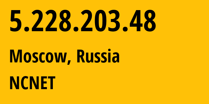 IP-адрес 5.228.203.48 (Москва, Москва, Россия) определить местоположение, координаты на карте, ISP провайдер AS42610 NCNET // кто провайдер айпи-адреса 5.228.203.48