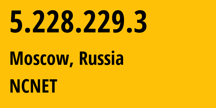 IP-адрес 5.228.229.3 (Москва, Москва, Россия) определить местоположение, координаты на карте, ISP провайдер AS42610 NCNET // кто провайдер айпи-адреса 5.228.229.3