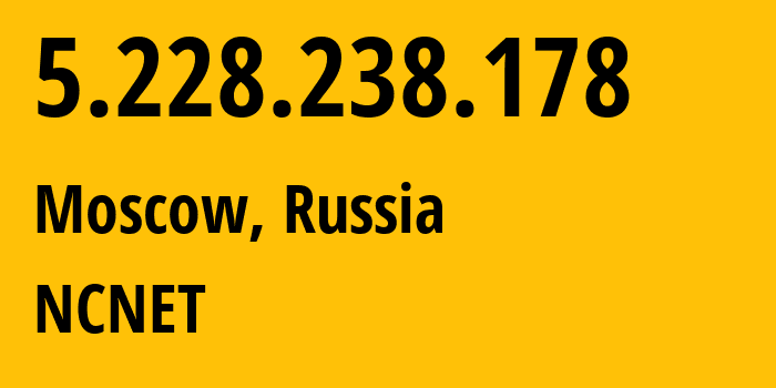 IP-адрес 5.228.238.178 (Москва, Москва, Россия) определить местоположение, координаты на карте, ISP провайдер AS42610 NCNET // кто провайдер айпи-адреса 5.228.238.178