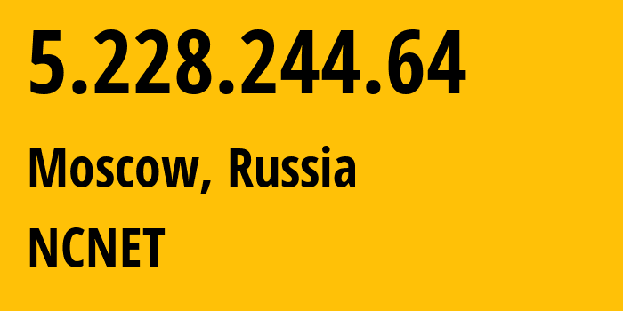 IP-адрес 5.228.244.64 (Москва, Москва, Россия) определить местоположение, координаты на карте, ISP провайдер AS42610 NCNET // кто провайдер айпи-адреса 5.228.244.64