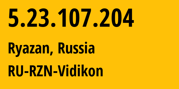 IP-адрес 5.23.107.204 (Рязань, Рязанская Область, Россия) определить местоположение, координаты на карте, ISP провайдер AS57214 RU-RZN-Vidikon // кто провайдер айпи-адреса 5.23.107.204