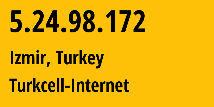 IP-адрес 5.24.98.172 (Karabağlar, Измир, Турция) определить местоположение, координаты на карте, ISP провайдер AS16135 Turkcell-Internet // кто провайдер айпи-адреса 5.24.98.172