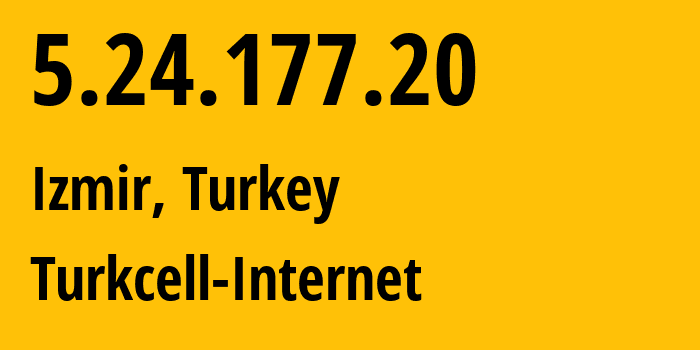 IP-адрес 5.24.177.20 (Измир, Измир, Турция) определить местоположение, координаты на карте, ISP провайдер AS16135 Turkcell-Internet // кто провайдер айпи-адреса 5.24.177.20
