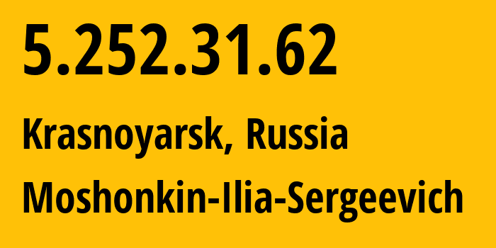 IP-адрес 5.252.31.62 (Красноярск, Красноярский Край, Россия) определить местоположение, координаты на карте, ISP провайдер AS47913 Moshonkin-Ilia-Sergeevich // кто провайдер айпи-адреса 5.252.31.62