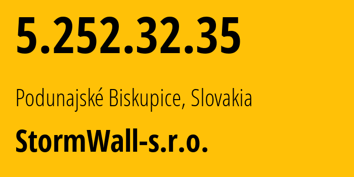 IP-адрес 5.252.32.35 (Podunajské Biskupice, Братиславский край, Словакия) определить местоположение, координаты на карте, ISP провайдер AS59796 StormWall-s.r.o. // кто провайдер айпи-адреса 5.252.32.35