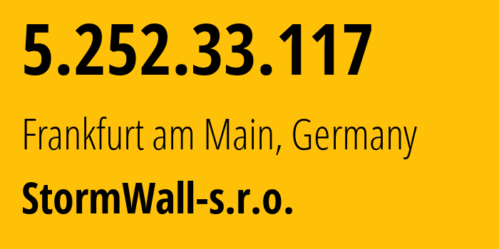 IP address 5.252.33.117 (Frankfurt am Main, Hesse, Germany) get location, coordinates on map, ISP provider AS59796 StormWall-s.r.o. // who is provider of ip address 5.252.33.117, whose IP address