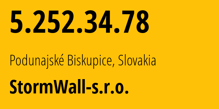 IP-адрес 5.252.34.78 (Podunajské Biskupice, Братиславский край, Словакия) определить местоположение, координаты на карте, ISP провайдер AS59796 StormWall-s.r.o. // кто провайдер айпи-адреса 5.252.34.78