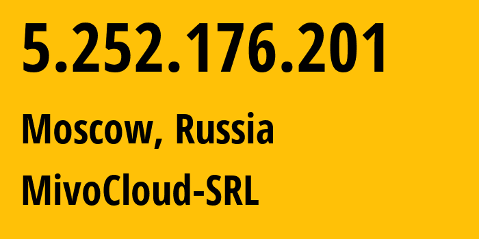 IP address 5.252.176.201 (Moscow, Moscow, Russia) get location, coordinates on map, ISP provider AS39798 MivoCloud-SRL // who is provider of ip address 5.252.176.201, whose IP address