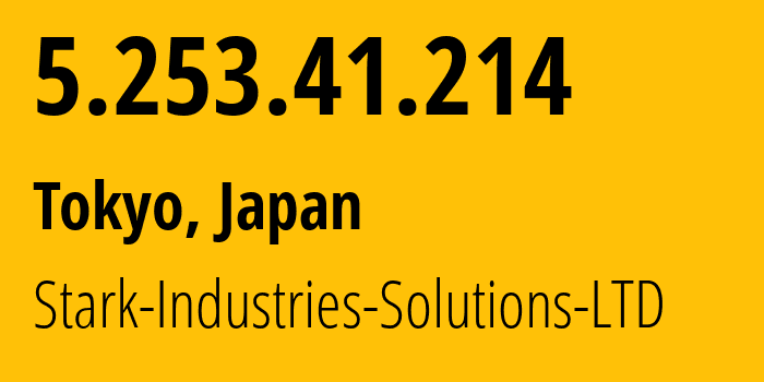 IP address 5.253.41.214 (Tokyo, Tokyo, Japan) get location, coordinates on map, ISP provider AS44477 Stark-Industries-Solutions-LTD // who is provider of ip address 5.253.41.214, whose IP address