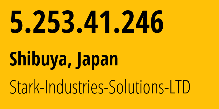 IP address 5.253.41.246 (Tokyo, Tokyo, Japan) get location, coordinates on map, ISP provider AS44477 Stark-Industries-Solutions-LTD // who is provider of ip address 5.253.41.246, whose IP address