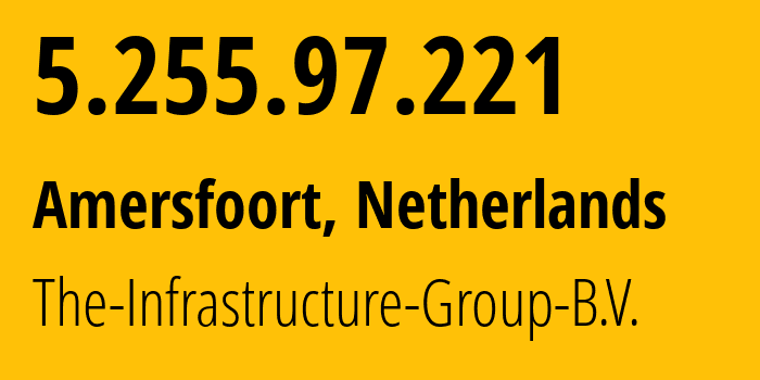 IP-адрес 5.255.97.221 (Амерсфорт, Утрехт, Нидерланды) определить местоположение, координаты на карте, ISP провайдер AS60404 The-Infrastructure-Group-B.V. // кто провайдер айпи-адреса 5.255.97.221