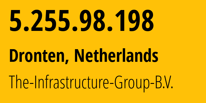 IP address 5.255.98.198 (Dronten, Flevoland, Netherlands) get location, coordinates on map, ISP provider AS60404 The-Infrastructure-Group-B.V. // who is provider of ip address 5.255.98.198, whose IP address